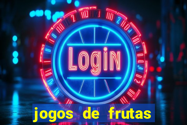 jogos de frutas para ganhar dinheiro